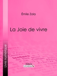  Émile Zola et  Ligaran - La Joie de vivre.