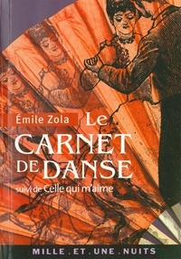 Émile Zola - Le Carnet de danse - suivi de Celle qui m'aime.