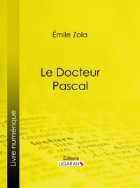  Émile Zola et  Ligaran - Le docteur Pascal.