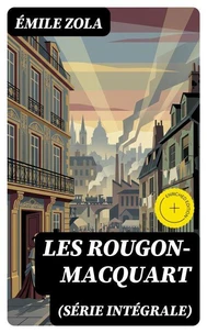 Les Rougon-Macquart (Série Intégrale)