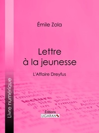  Émile Zola et  Ligaran - Lettre à la jeunesse - L'Affaire Dreyfus.