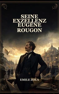 Seine Exzellenz Eugène Rougon