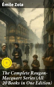The Complete Rougon-Macquart Series (All 20 Books in One Edition)