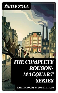 The Complete Rougon-Macquart Series (All 20 Books in One Edition)