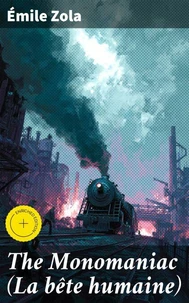 The Monomaniac (La bête humaine)