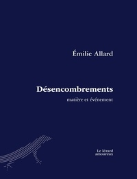 Émilie Allard - Desencombrements : matiere et evenement.
