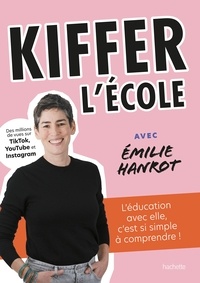 Émilie Hanrot - Kiffer l'école - L'éducation avec Émilie Hanrot, c'est si simple !.