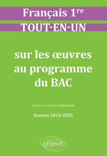 Français 1re. Tout-en-un sur les oeuvres au programme du bac  Edition 2024-2025