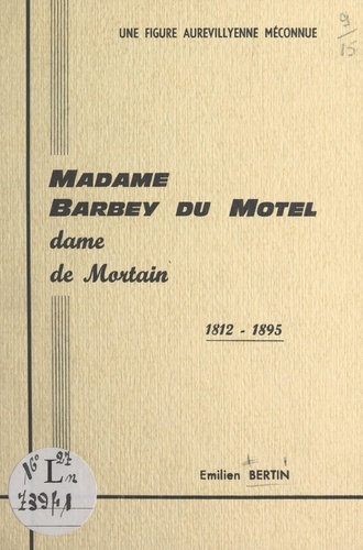 Une figure aurévillyenne méconnue, Madame Barbey du Motel, dame de Mortain, 1812-1895