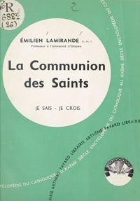 Émilien Lamirande - Les grandes vérités du Salut (2). La communion des saints.