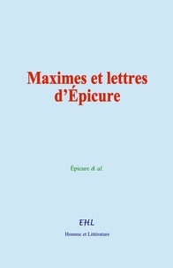 Épicure & Al. - Maximes et lettres d’Épicure.
