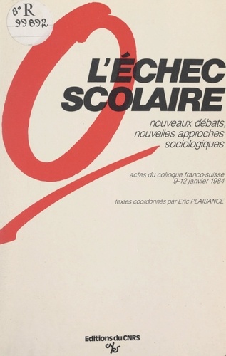 L'échec scolaire : nouveaux débats, nouvelles approches sociologiques. Actes du Colloque franco-suisse, 9-12 janvier 1984