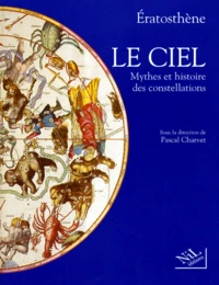 Le Ciel. Mythes Et Histoire Des Constellations, Les Catasterismes D'Eratosthene