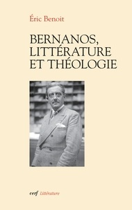 Éric Benoit et Éric Benoît - Bernanos, littérature et théologie.