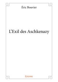 Éric Bouvier - L'exil des aschkenazy.