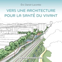 Éric Danie-Lacombe - Vers une architecture pour la santé du vivant.