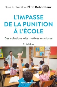 Éric Debarbieux - L'impasse de la punition à l'école - 2e éd. - Des solutions alternatives en classe.