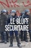Éric Delbecque - Le bluff sécuritaire - Essai sur l'impuissance française.