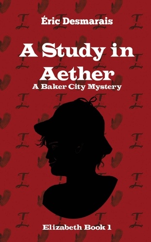  Éric Desmarais - A Study in Aether - Baker City Mysteries, #1.