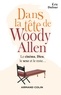 Éric Dufour - Dans la tête de Woody Allen - Le cinéma, Dieu, le sexe et le reste....