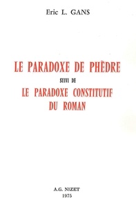 Éric lawrence Gans - Le Paradoxe de Phèdre - suivi de Le paradoxe constitutif du roman.