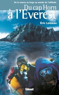 Éric Loizeau - Du Cap Horn à l'Everest - De la course au large au monde de l'altitude.