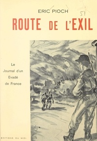 Éric Pioch et Edgard de Larminat - Route de l'exil - Le journal d'un évadé de France.