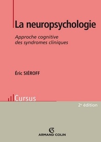 Éric Siéroff - La neuropsychologie - Approche cognitive des syndromes cliniques.