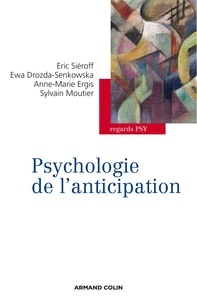 Éric Siéroff et Ewa Drozda-Senkowska - Psychologie de l'anticipation.
