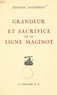 Étienne Anthérieu - Grandeur et sacrifice de la Ligne Maginot.