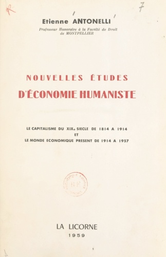 Études d'économie humaniste. Le capitalisme du XIXe siècle, de 1814 à 1914, et le monde économique présent de 1914 à 1957