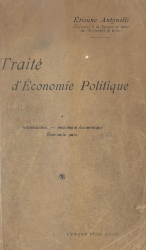 Traité d'économie politique (1). Introduction, sociologie économique, économie pure