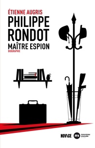 Étienne Augris - Philippe Rondot, maître espion - Biographie.