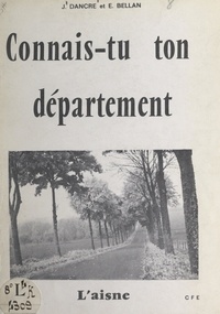 Étienne Bellan et Jean Dancre - Connais-tu ton département : l'Aisne.