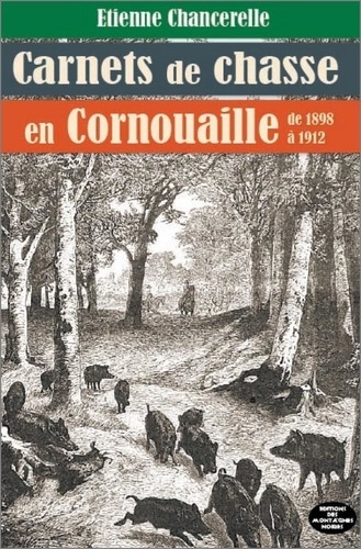 Étienne Chancerelle - Carnets de chasse en Cornouaille de 1898 à 1912.