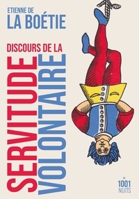 Étienne de La Boétie - Discours de la servitude volontaire.