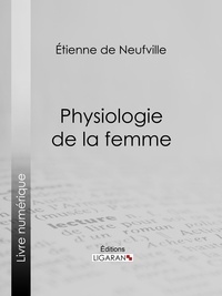  Étienne de Neufville et  Paul Gavarni - Physiologie de la femme.