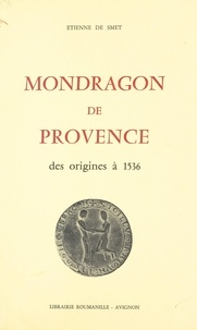 Étienne de Smet - Mondragon de Provence - Des origines à 1536.