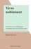 Vivre noblement. Recherches sur la dérogeance de noblesse du XIVe au XVIe siècles