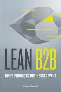  Étienne Garbugli - Lean B2B: Build Products Businesses Want.