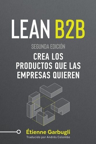  Étienne Garbugli - Lean B2B: Crea los Productos que las Empresas Quieren.