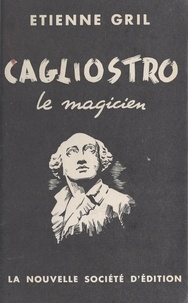 Étienne Gril - Cagliostro - Le magicien.