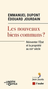 Étienne Jourdain et Emmanuel Dupont - Les nouveaux bien communs ? - Réinventer l'Etat et la propriété au XXIe siècle.