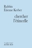 Étienne Kerber - Chercher l'étincelle - Le Baal Shem Tov et la tradition hassidique.