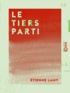 Étienne Lamy - Le Tiers parti.