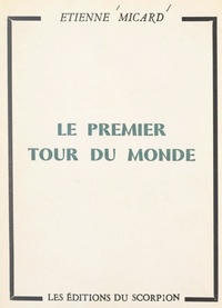 Étienne Micard et Gaston Micard - Le premier tour du monde.