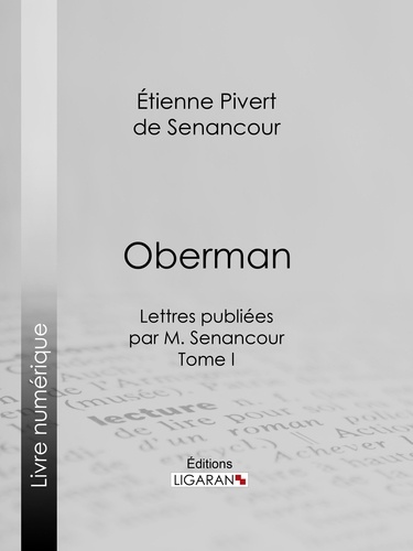  Étienne Pivert de Senancour et  Ligaran - Oberman - Lettres publiées par M. Senancour - Tome I.