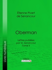  Étienne Pivert de Senancour et  Ligaran - Oberman - Lettres publiées par M. Senancour - Tome II.