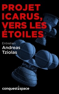 Étienne Tellier et Andreas Tziolas - Projet Icarus, vers les étoiles - Entretien avec Andreas Tziolas.