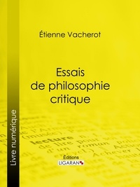  Étienne Vacherot et  Ligaran - Essais de philosophie critique.